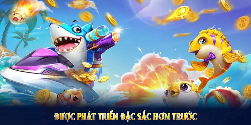 Game Bắn Cá Đổi Thưởng nay được phát triển đặc sắc hơn trước 