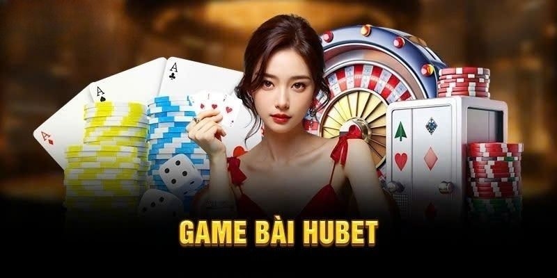 Game bài HUBET, sảnh chơi đầy thu hút với game thủ