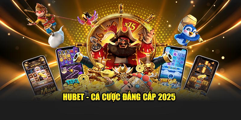HUBET - Cá cược đẳng cấp 2025