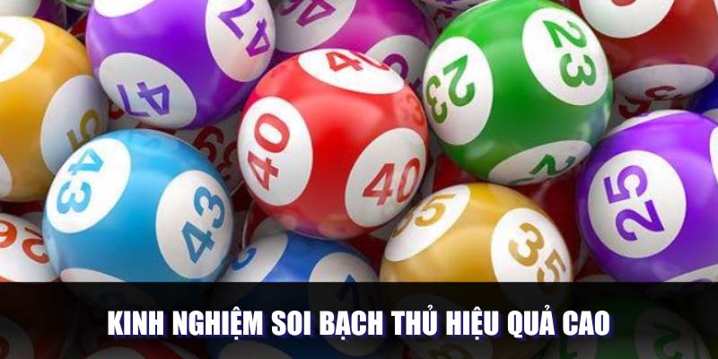 Kinh nghiệm soi bạch thủ hiệu quả cao