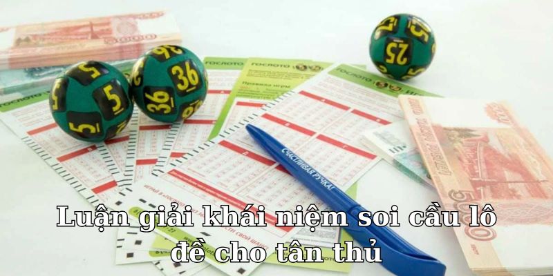 Làm rõ thuật ngữ soi cầu lô đề đến cho người mới